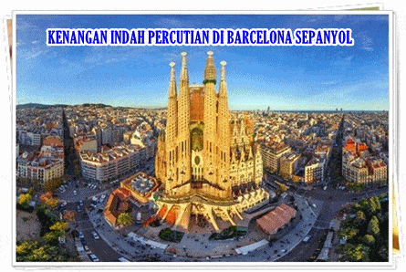 Kenangan Indah Percutian Di Barcelona Sepanyol